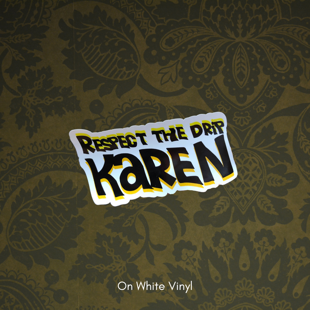 Respect the Drip Karen