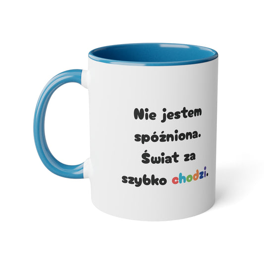 Spóźnionko .... - Kubek 11oz
